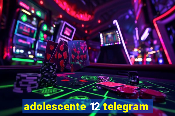 adolescente 12 telegram